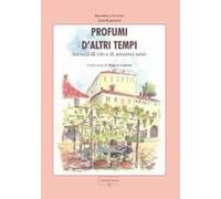 Profumi D'altri Tempi. Intrecci Di Vite E Di Amorosi Sensi