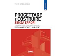 Progettare e costruire senza errori. Aspetti tecnici, normativi e operativi per la sicurezza nelle costruzioni. Con WebApp con utilità