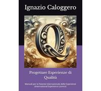 Progettare Esperienze di Qualità: Manuali per la Patente Internazionale delle Esperienze (International Experience Licence)