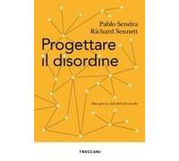 Progettare Il Disordine. Idee Per La Città Del Xxi Secolo