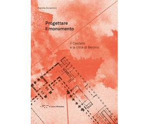 Progettare il monumento. Il Castello e la città di Berlino