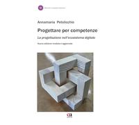 Progettare per competenze. La progettazione nell'ecosistema digitale. Nuova ediz.