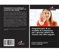 Progettazione Di Un Modello Di Transizione Per I Giovani Adulti Che Vivono Con L'hiv Seguito