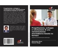 Progettazione, Sviluppo E Valutazione Di Una Nanoemulsione Mucoadesiva Basata Su Farmaci