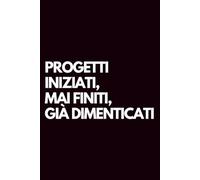 Progetti iniziati, mai finiti, già dimenticati: Libro per appunti a righe divertente, Idea regalo collega ufficio, capo, moglie, marito, amica, amico
