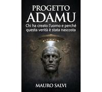 Progetto Adamu: Chi ha creato l’uomo e perché questa verità è stata nascosta