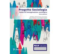 Progetto sociologia. Guida all'immaginazione sociologica. Ediz. MyLab