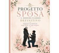 Progetto Sposa: Il planner definitivo con checklist, budget e scadenze per organizzare il tuo matrimonio senza stress.