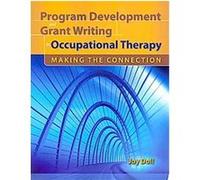 Program Development and Grant Writing in Occupational Therapy Joy Doll (Auteur)
