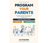 Program Your Parents: The Hilarious Robot Game Where Kids Give the Commands and Grown-Ups Do EXACTLY What They're Told