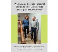 Programa de Ejercicio Funcional integrado en el Estilo de Vida LiFE para prevenir cadas Manual del participante - Sydney University Press - Sydney Univers Sydney University PressSydney University Pres