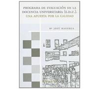 Programa De Evaluación De La Docencia Universitaria (E.D.U.) : Una Apuesta Por La Calidad