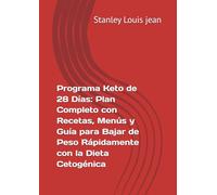 Programa Keto de 28 Días: Plan Completo con Recetas, Menús y Guía para Bajar de Peso Rápidamente con la Dieta Cetogénica