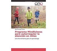 Programa Mindfulness Para Autorregular La Atención En Niños