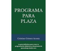 PROGRAMA PARA PLAZA: La guía definitiva para crear tu programación didáctica y situaciones de aprendizaje desde cero