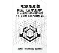 PROGRAMACIÓN DIDÁCTICA APLICADA: EL MANUAL PARA OPOSITORES Y JEFATURAS DE DEPARTAMENTO.