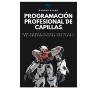 Programación profesional de capillas: Cómo diseñar sistemas científicos y de supercomputación con Chapel