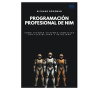 Programación profesional de Nim: Cómo diseñar sistemas complejos con flexibilidad y velocidad