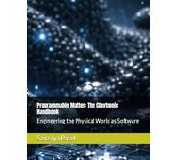 Programmable Matter: The Claytronic Handbook: Engineering the Physical World as Software