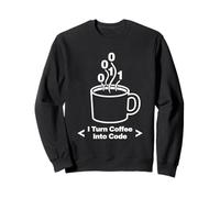 Programmateur Amusant avec Inscription « I Turn Coffee Into Code » Sweatshirt
