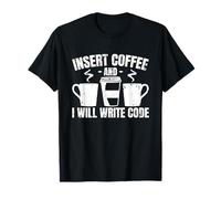 Programmateur Blague - Insérez Le café et Je Vais écrire Le Code T-Shirt