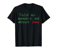 Programmateur drôle Told My Memory.MD About You T-Shirt
