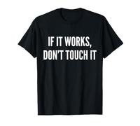 Programmateur If It Works Don't Touch It T-Shirt