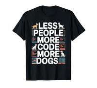Programmateur pour Les Amoureux des Chiens, Moins de Gens, Plus de Codes, Plus de Chiens T-Shirt