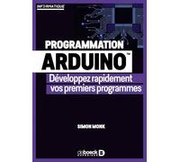 Programmation Arduino: Développez rapidement vos premiers programmes