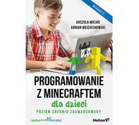 Programmation avec Minecraft pour les enfants Niveau intermédiaire. Urszula Wiejak, Adrian Wojciechowski (Buch auf Polnisch)