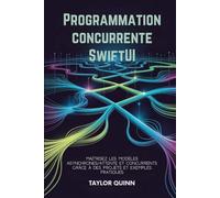 Programmation concurrente SwiftUI: Maîtrisez les modèles asynchrones/attente et concurrents grâce à des projets et exemples pratiques.