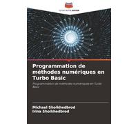 Programmation de méthodes numériques en Turbo Basic: Programmation de méthodes numériques en Turbo Basic