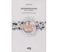 Programmation du Web: Tome 1, Le côté client - Une approche pratique par exemples (HTML, CSS, JavaScript, JQuery, HTML5, CSS3)