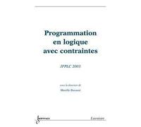 Programmation en logique avec contraintes Actes de JFPLC 2003 - Alain Ducasse - Hermes Science Publications - broché - Actes