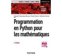 Programmation en Python pour les mathématiques Alexandre Casamayou-Boucau (Auteur), Pascal Chauvin (Auteur), Guillaume Connan (Auteur)