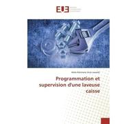 Programmation et supervision d'une laveuse caisse - Abdo-Rahmane Anas Laaraibi - Universitaires Europeennes - broché - Etude