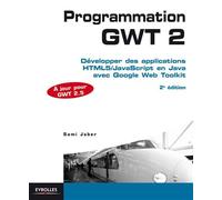 Programmation GWT 2.5 Développer des applications HTML5/JavaScript en Java avec Google Web Toolkit. - Sami Jaber - Eyrolles - broché - Guide