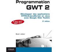 Programmation Gwt 2 - Développer Des Applications Html5/Javascript En Java Avec Google Web Toolkit