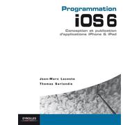 Programmation iOS 6 Conception et publication d'applications iPhone et iPad. - Jean-Marc Lacoste - Eyrolles - broché - Manuel