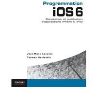 Programmation iOS 6 Conception et publication d'applications iPhone et iPad. - Jean-Marc Lacoste - Eyrolles - broché - Manuel