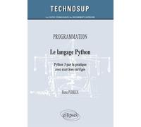 PROGRAMMATION - Le langage Python - Python 3 par la pratique avec exercices corrigés (Niveau B) Python 3 par la pratique, avec exercices corrigés niveau B - Pierre Puiseux - Ellipses - broché - Livre