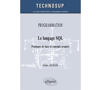PROGRAMMATION - Le langage SQL - Pratiques de base et concepts avancés (niveau B) Pratiques de base et concepts avancés Niveau B - Frédéric Baurand - Ellipses - broché - Etude
