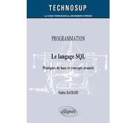 Programmation - Le Langage Sql - Pratiques De Bases Et Concepts Avancés