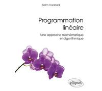 Programmation linéaire - Une approche mathématique et algorithmique - Salim Haddadi - Ellipses - broché - Manuel