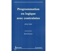 Programmation logique et programmation par contraintes - Rueher - Hermes Science Publications - broché - Actes