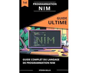 Programmation Nim: Guide Complet du Langage de Programmation Nim