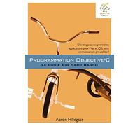 PROGRAMMATION OBJECTIVE C - LE GUIDE BIG NERD RANCH (DEVELOPPEZ VOS 1E APPLICATIONS POUR MAC ET IOS)