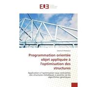 Programmation orientee objet appliquee A l'optimisation des structures Optimisation sous contraintes des structures metalliques A poutres via les algorithmes - Zakaria Maskaoui - Universitaires Europe