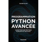 Programmation Python avancée Guide pour une pratique élégante et efficace - 2nde édition - Xavier Olive - Dunod - broché - Guide
