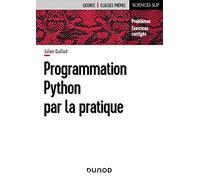 Programmation Python par la pratique - Problèmes et exercices corrigés: Problèmes et exercices corrigés
